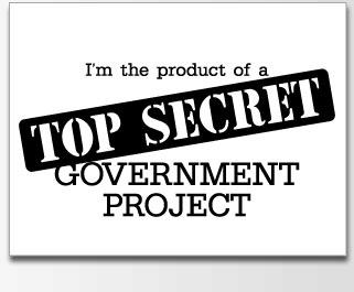 Im the product of a TOP SECRET government project