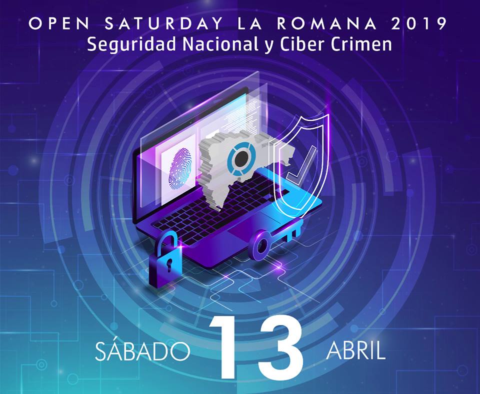 OpenSaturday La Romana 2019: El encuentro caribeño de Seguridad Nacional y Ciber Seguridad